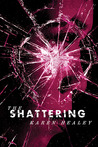The Shattering by Karen Healey The Shattering by Karen Healey