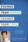 Change Your Words, Change Your Life by Joyce Meyer