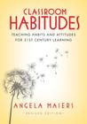 Classroom Habitudes: Teaching Learning Habits and Attitudes in 21st Century Classrooms (Revised)