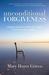 Unconditional Forgiveness: A Simple and Proven Method to Forgive Everyone and Everything (ebook)