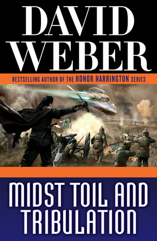 Midst Toil and Tribulation (Safehold, #6)