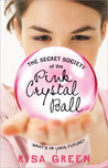 The Secret Society of the Pink Crystal Ball by Risa Green The Secret Society of the Pink Crystal Ball by Risa Green