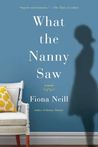 What The Nanny Saw by Fiona Neill What The Nanny Saw by Fiona Neill