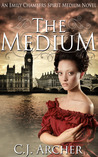The Medium by C.J. Archer