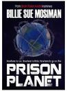 PRISON PLANET by Billie Sue Mosiman PRISON PLANET by Billie Sue Mosiman