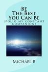 Be The Best You Can Be by Michael B Be The Best You Can Be by Michael B