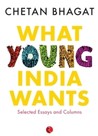 What Young India Wants What Young India Wants