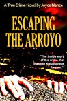 Escaping the Arroyo by Joyce Nance Escaping the Arroyo by Joyce Nance