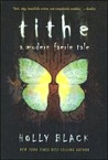 Tithe by Holly Black Tithe by Holly Black