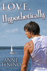 Love, Hypothetically by Anne Tenino Love, Hypothetically by Anne Tenino