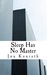 Sleep Has No Master