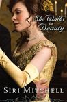 She Walks In Beauty by Siri Mitchell She Walks In Beauty by Siri Mitchell