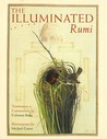 The Illuminated Rumi by Rumi The Illuminated Rumi by Rumi