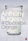 A Clockwork Orange by Anthony Burgess