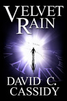 Velvet Rain by David C. Cassidy Velvet Rain by David C. Cassidy