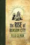 The Rise of Ransom City The Rise of Ransom City