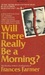 Will There Really Be a Morning? (Paperback)