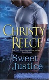 Sweet Justice by Christy Reece Sweet Justice by Christy Reece