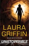 Unstoppable by Laura Griffin Unstoppable by Laura Griffin