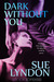 Dark Without You