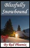 Blissfully Snowbound by Red Phoenix Blissfully Snowbound by Red Phoenix