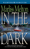 In the Dark by Marliss Melton In the Dark by Marliss Melton