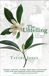The Untelling by Tayari Jones The Untelling by Tayari Jones