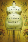 The Little Giant of Aberdeen County by Tiffany Baker The Little Giant of Aberdeen County by Tiffany Baker