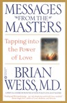 Messages from the Masters: Tapping into the Power of Love Messages from the Masters: Tapping into the Power of Love