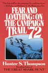 Fear and Loathing on the Campaign Trail '72 by Hunter S. Thompson Fear and Loathing on the Campaign Trail '72 by Hunter S. Thompson