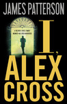 I, Alex Cross by James Patterson