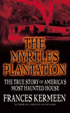 The Myrtles Plantation by Frances Kermeen The Myrtles Plantation by Frances Kermeen
