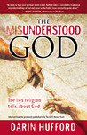 The Misunderstood God by Darin Hufford The Misunderstood God by Darin Hufford
