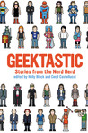 Geektastic by Holly Black