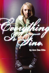 Everything Is Fine. by Ann Dee Ellis Everything Is Fine. by Ann Dee Ellis