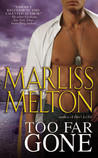 Too Far Gone by Marliss Melton Too Far Gone by Marliss Melton