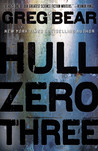 Hull Zero Three by Greg Bear Hull Zero Three by Greg Bear