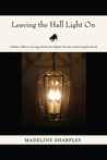Leaving the Hall Light On by Madeline Sharples