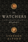 The Watchers: A Secret History of the Reign of Elizabeth I