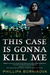 This Case Is Gonna Kill Me ...