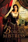 The Borgia Mistress by Sara Poole The Borgia Mistress by Sara Poole