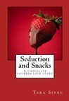 Seduction and Snacks by Tara Sivec Seduction and Snacks by Tara Sivec