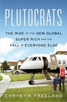 Plutocrats by Chrystia Freeland Plutocrats by Chrystia Freeland