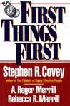 First Things First by Stephen R. Covey First Things First by Stephen R. Covey
