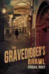 The Gravedigger's Brawl by Abigail Roux The Gravedigger's Brawl by Abigail Roux