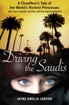 Driving the Saudis by Jayne Amelia Larson Driving the Saudis by Jayne Amelia Larson