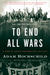 To End All Wars: A Story of Loyalty and Rebellion, 1914-1918 (Paperback)