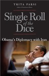 A Single Roll of the Dice by Trita Parsi A Single Roll of the Dice by Trita Parsi