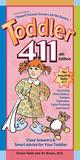 Toddler 411: Clear Answers & Smart Advice for Your Toddler Toddler 411: Clear Answers & Smart Advice for Your Toddler