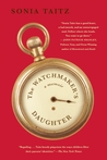 The Watchmaker's Daughter by Sonia Taitz The Watchmaker's Daughter by Sonia Taitz